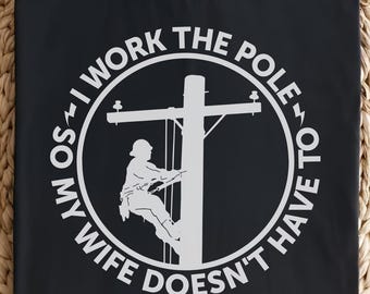 Funny Lineman Shirt Utility Worker Gift for Husband Electrician Pole Climbing Graphic Tee Lineman Appreciation TShirt