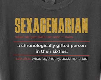 60th Birthday Shirt | Sexagenarian Definition Shirt | Funny 60 Year Old Gift | Birthday Gift for Mom Dad | Men Women Tee