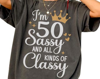 50th Birthday Shirt for Women, Comfort Colors Birthday Tee, Sassy and Classy 50 Shirt, 1976 Birthday Gift, Fifty Birthday Top