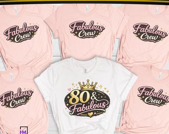 80th Birthday Shirts, 80 & Fabulous Shirt, Birthday Squad Shirts, Matching 80th Birthday Party Shirts, Fabulous Crew Tee