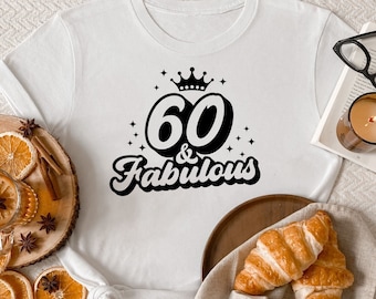 60th Birthday Shirt, 60 & Fabulous Shirt 60th Birthday Gift for Her 60th Birthday Women 60th Birthday Party T-Shirt, 60th Birthday Group Tee