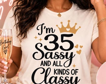 35th Birthday Shirt for Women, 35 and Sassy Birthday Shirt, Sassy and Classy Tee, 35th Birthday Outfit, Thirty Fifth Birthday Gift