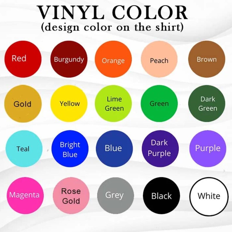 May include: A color chart titled VINYL COLOR (design color on the shirt) featuring twenty circular swatches labeled with their respective colors: red, burgundy, orange, peach, brown, gold, yellow, lime green, green, dark green, teal, bright blue, blue, dark purple, purple, magenta, rose gold, grey, black, and white.