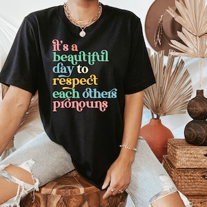 What A Beautiful Day to Respect Other People&#39;s Pronouns Shirt,Gay Rights T-Shirt,Human Rights Shirt,Equality T-Shirt,LGBTQ+ Shirts,Pride Tee