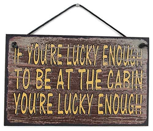 5x8 Sign If You're Lucky Enough To Be At The Cabin Vacation Home House Hunt Fish 5x8 Sign If You're Lucky Enough To Be At The Cabin Vacation Home House Hunt Fish
