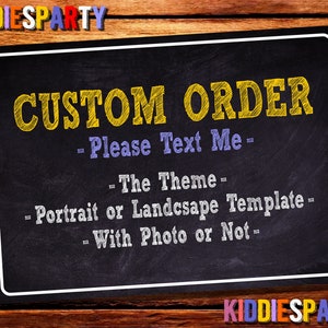 May include: Black chalkboard sign with white trim, advertising custom orders for party decorations. The text reads "CUSTOM ORDER - Please Text Me - The Theme - Portrait or Landscape Template - With Photo or Not - KIDDIESPARTY"