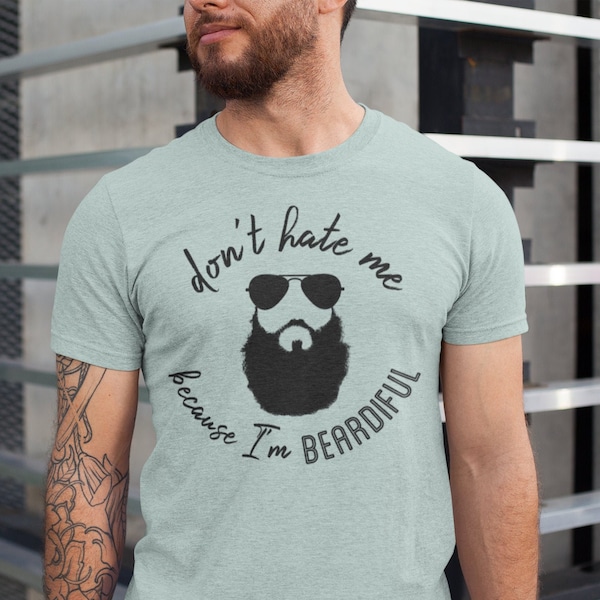 Don't Hate Me Because I'm BEARDIFUL, Gift for Him, Manly Gift, Beard Lover, Funny Shirt, Father's Day Gift, Unisex Jersey Short Sleeve Tee