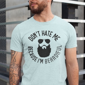Don't Hate Me Because I'm BEARDIFUL, Gift for Him, Manly Gift, Beard Lover, Funny Shirt, Father's Day Gift, Unisex Jersey Short Sleeve Tee
