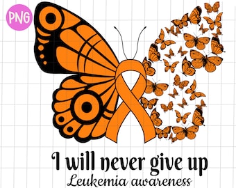 Leukemia awareness butterfly png, Leukemia awareness I will never give up sublimation design, Orange leukemia warrior awareness png