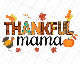 Mama One Thankful leopard PNG, Thanksgiving mama turkey Sublimation, Thankful Mama maple leaf png, MamaThanksgiving pumkin png