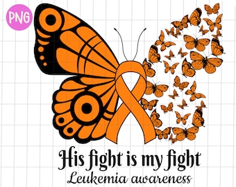 Leukemia awareness His fight is my fight png, Leukemia awareness sublimation design, Leukemia orange ribbon png, Leukemia warrior png