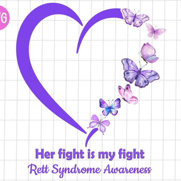 Rett Syndrome Awareness Her fight is my fight png, Rett Syndrome heart png, Rett Syndrome butterfly png, Rett Syndrome warrior sublimation