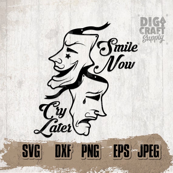 Smile Now Cry Later SVG File, Happy and Sad Tshirt Design Png, Clown Mask  Clipart, Comedy and Tragedy Cut File, Theater Mask Vector and DXF -   Singapore