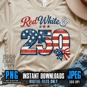 May include: Beige t-shirt with a patriotic design. The text "Red White & 250" is displayed in red and blue, with stars and a bow. The shirt also has the text "PNG INSTANT DOWNLOADS JPEG" and "DIGITAL FILES ONLY".