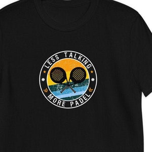 Less Talking More Paddle Tennis Unisex T-Shirt