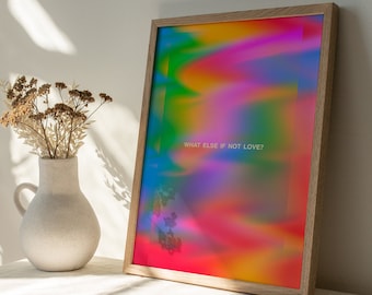 Psychedelic Colorful Art Poster | Typography 'What Else If Not Love?' | INSTANT Digital Poster