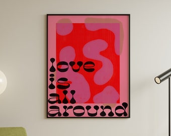 Funky 'Love Is All Around' Digital Poster | Pink and Red Typography Wall Art | Love Quote PRINTABLE Poster