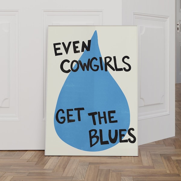 Western 'Even Cowgirls Get The Blues' Poster | DIGITAL Retro Art, Sad Coastal Cowboy Art, Teardrop | Quote Room Decor | Large Printable Art