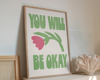 Leaning Flower 'You Will Be Okay' Art Print | DIGITAL Poster | Inspirational Quote, Happy Illustration, Green and Pink Home Decor
