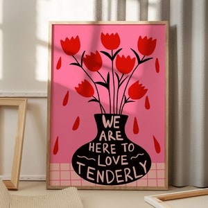 Cartel de tipografía de florero / 'Estamos aquí para amar con ternura' / IMPRIMIBLE Arte de pared hecho a mano rojo, rosa y negro / Pétalos llorando, Cita de amor