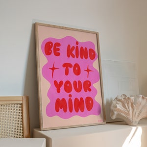 Be Kind To Your Mind Poster | Self Care, Mental Health Art | Living Room Bedroom Print | Beige and Pink Decor | (20x30, 16x24, 11x14, 24x36)