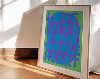 Vivid 'Love With Your Whole Heart' Art Print | Home Decor, Maximalist Wall, Kids Room, Bright Kitchen | Poster (20x30, 12x18, 16x24, 11x14)