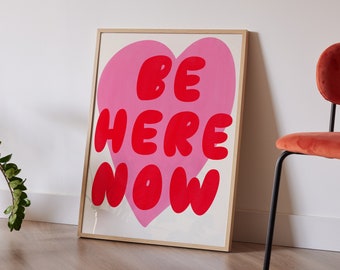 Pink 'Be Here Now' Poster | Meditation, Relaxation Quote | Spiritual Wall Art | Red Heart, Trendy Bedroom Print | (20x30, 16x24, 11x14)