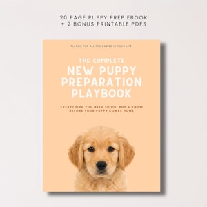 May include: A 20-page puppy prep ebook with 2 bonus printable PDFs. The cover is light orange with the text: PLANLY. FOR ALL THE BABIES IN YOUR LIFE. THE COMPLETE NEW PUPPY PREPARATION PLAYBOOK. EVERYTHING YOU NEED TO DO, BUY & KNOW BEFORE YOUR PUPPY COMES HOME.