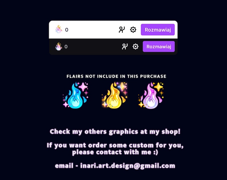 May include: Three digital illustrations of flames in different colors: blue, yellow, and pink. Each flame has a sparkly effect and is surrounded by small stars. The text "FLAIRS NOT INCLUDE IN THIS PURCHASE" is above the flames. The text "Check my others graphics at my shop! If you want order some custom for you, please contact with me :) email - inari.art.design@gmail.com" is below the flames.