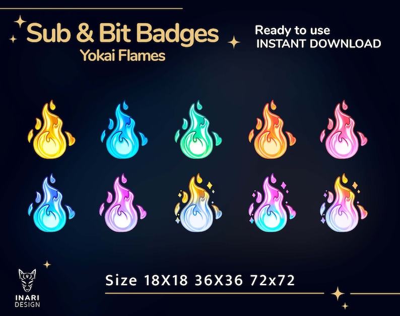 May include: A set of 10 animated flame badges in various colors, including yellow, blue, green, orange, pink, and purple. The badges are in different sizes, including 18x18, 36x36, and 72x72 pixels. The text "Sub & Bit Badges" and "Yokai Flames" is displayed at the top of the image. The text "Ready to use INSTANT DOWNLOAD" is displayed at the top right of the image. The text "Size 18X18 36X36 72x72" is displayed at the bottom of the image.