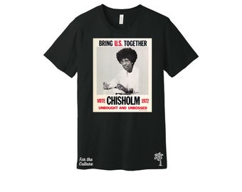 Shirley Chisholm 72 - Bring U.S. Together - Unisex tee shirt