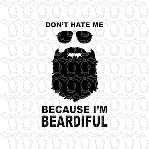 Puede incluir: Diseño gráfico en blanco y negro con una silueta de un hombre con barba y gafas de sol. El texto "Don't hate me because I'm Beardifull" está debajo de la imagen.