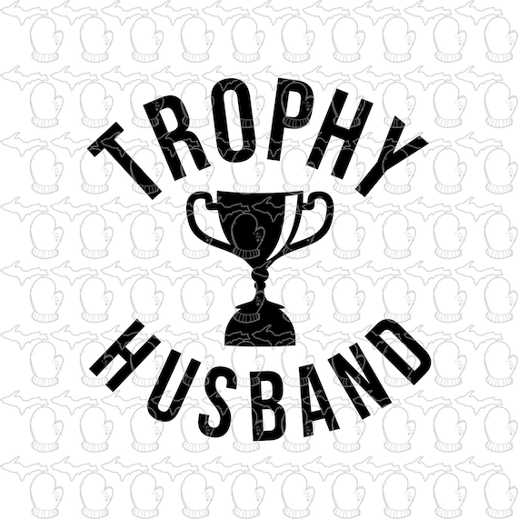 Trophy Husband. SVG file PDF file Vector/ Father's Day | Etsy