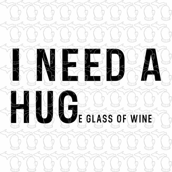 I need a huge glass of wine SVG file PDF file Vector Art