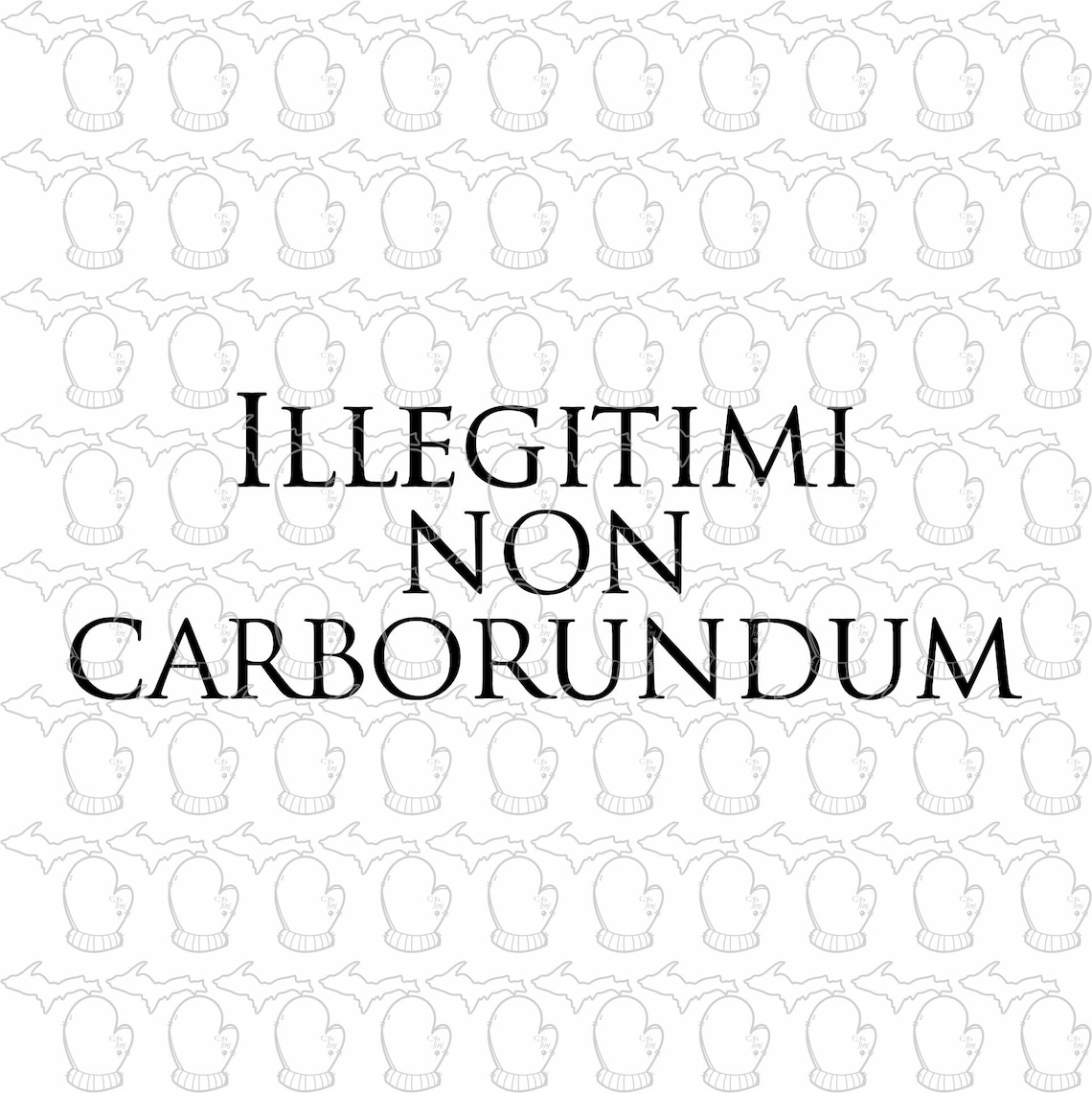 Illegitimi Non Carborundum SVG File PDF File Vector Art Etsy