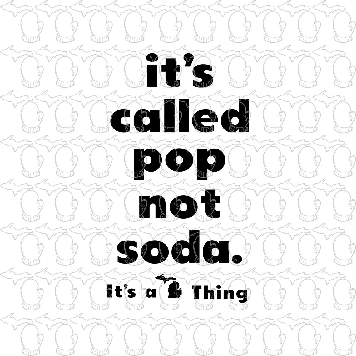 It's Called Pop Not Soda SVG File PDF File Vector Art English Midwest