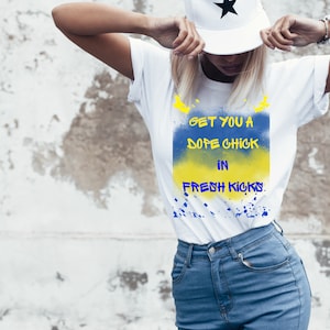 Get You a Dope Chick in Fresh Kicks tee| Funny Shirt| Jordan Retro OG High Tee| Royal & Yellow Tee| Jordan 1 Tee| Sneaker Tee|