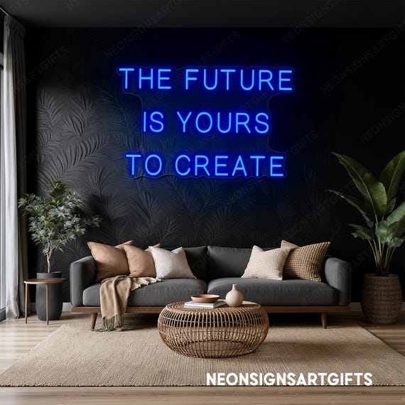 The Future is Yours to Create Led Neon Sign, the Future is Yours