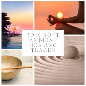 May include: A collage of images promoting relaxation and healing. It features a lotus flower, stacked stones, a hand in a yoga pose with the sun, a singing bowl, and a stone on a sand garden. Text reads "30 X SOFT AMBIENT HEALING TRACKS."