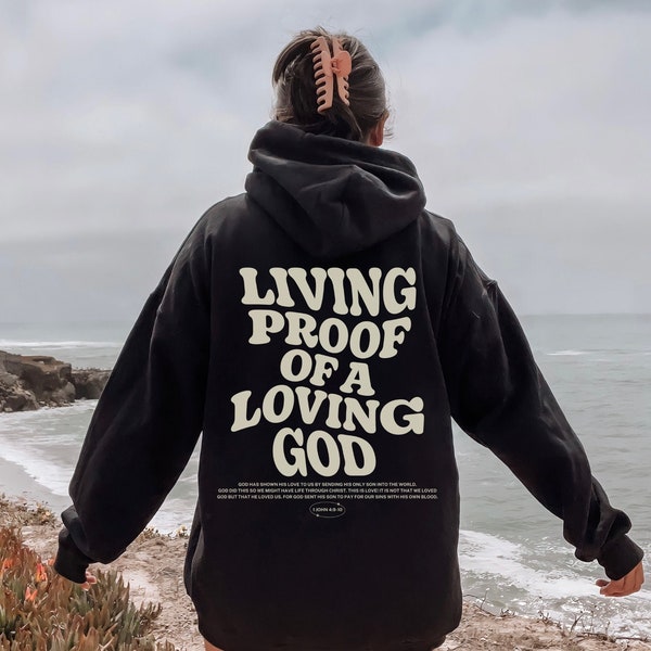 Living Proof Of A Loving God Hoodie, Aesthetic Christian Hoodie For Men, Christian Streetwear Apparel, Mens Christian Gift