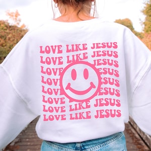 Love Like Jesus Sweatshirt Christian Apparel For Women Trendy Christian Sweatshirt For Girls Christian Merch Church Shirt Bible Verse Shirt