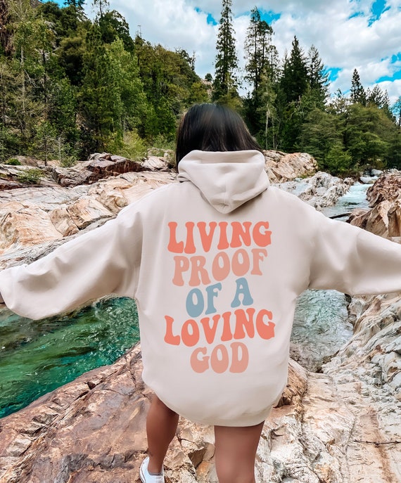 Living Proof of a Loving God Hoodie Back Print Living Proof of a Loving God Hoodie Back Print