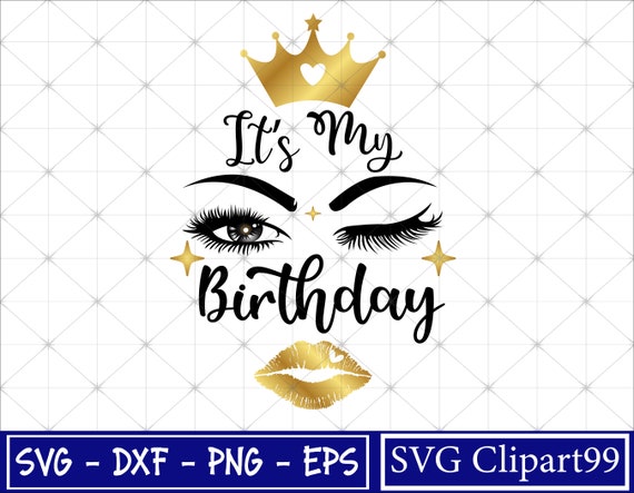 Its My Queens Birthday SVG Digital File, Birthday Svg