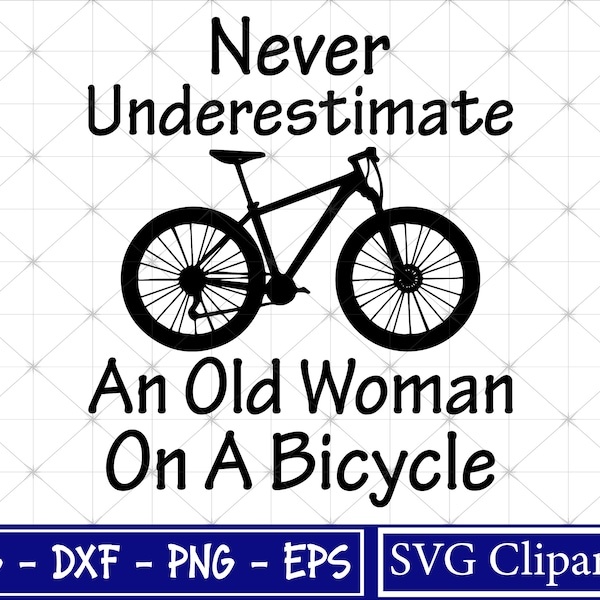 Never underestimate an old woman on a bicycle svg, Funny bicycle saying svg, Bicycle svg, Png, Cut file - Cricut - Digital file