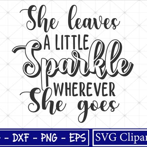 Ze laat een beetje sparkle waar ze ook gaat Svg, Sparkle svg, motiverende citaten svg Cut file - Cricut - Instant Download