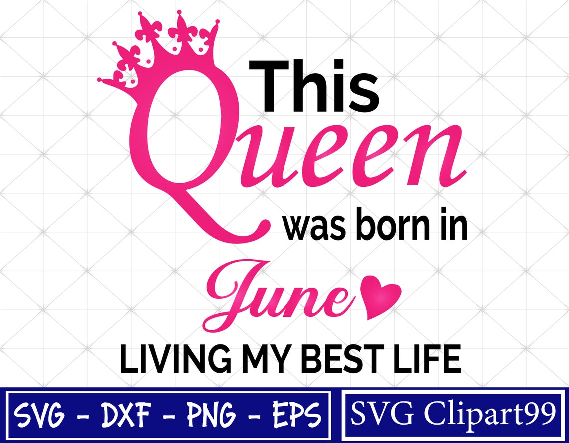 This queen was born in June Svg Living my best life Svg Etsy