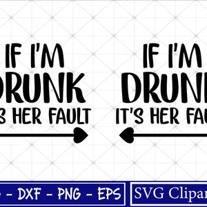 Als ik dronken ben is het haar schuld pijl Svg, Dronken drinken Svg, beste vrienden Svg, Als ik dronken ben Svg, Het is haar schuld Svg, Cricut - Silhouet