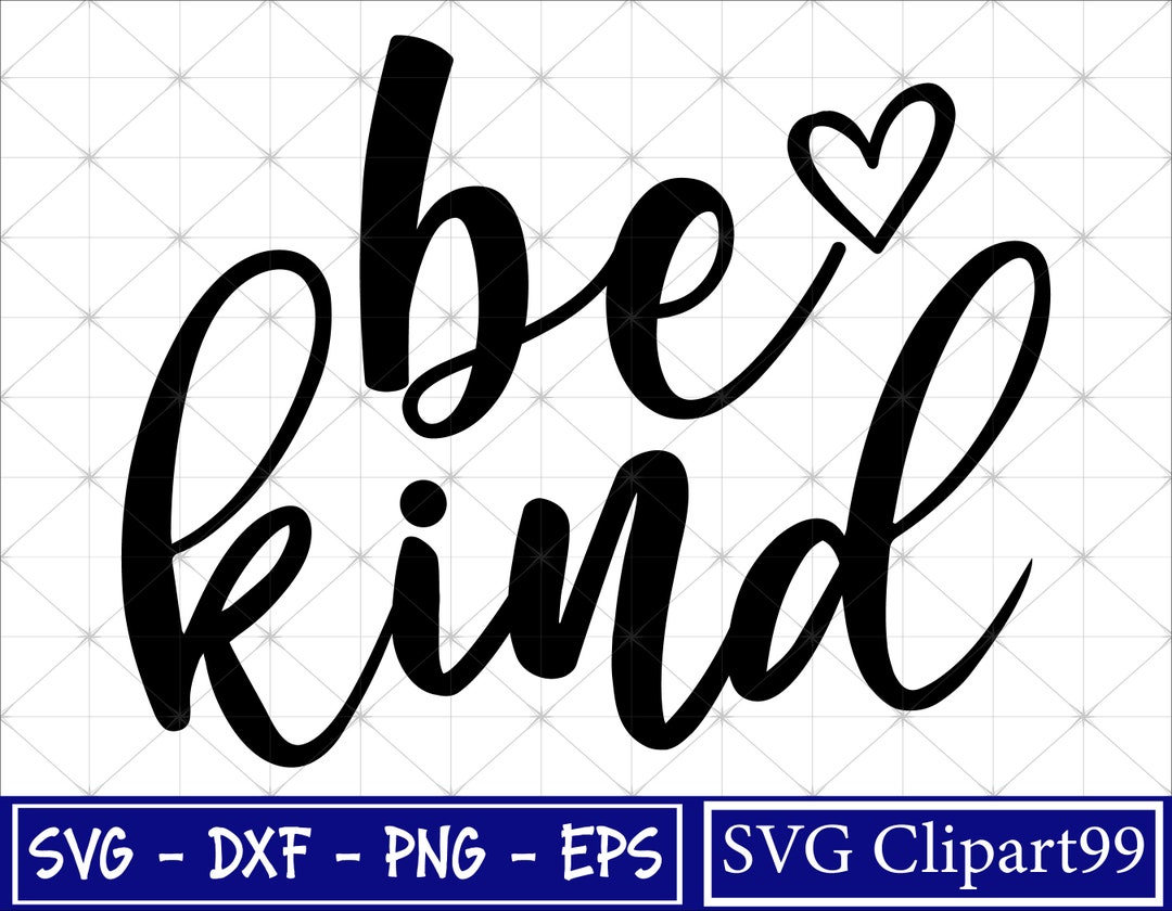 Be Kind Svg Kindness Shirt Svg Always Be Kind Svg Kind Svg Etsy