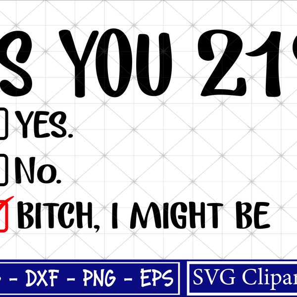 21st Birthday Svg, Is You 21? Bitch I Might Be Svg, Birthday shirt Svg, Funny Sassy 21st Birthday Svg, Svg For Cricut