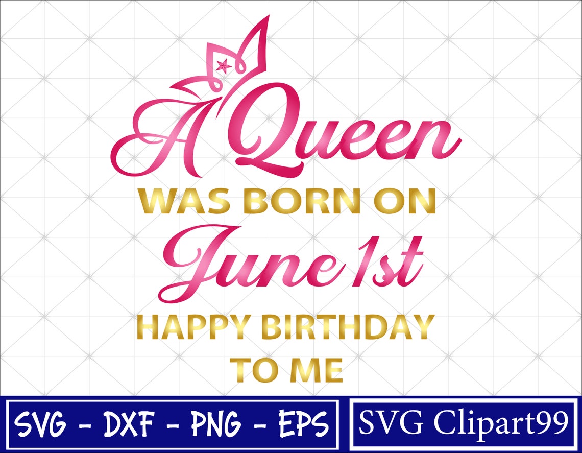 A queen was born in june 1st Svg Happy Birthday to me Svg Etsy